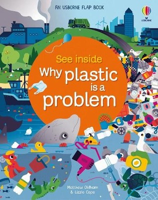 Lizzie Cope Matthew Oldham See Inside Why Plastic is a Problem (Kartonbuch)