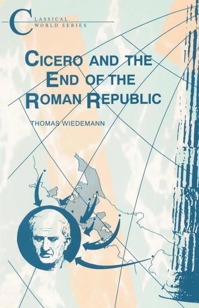 Thomas E. J. Wiedemann (U. A.) | Cicero And The End Of The Roman Republic | Buch-image