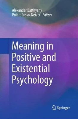 Meaning in Positive and Existential Psychology - 9781493954544