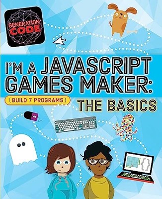 I'm a JavaScript Games Maker: The Basics (Generation Code) - Wainewright, Max