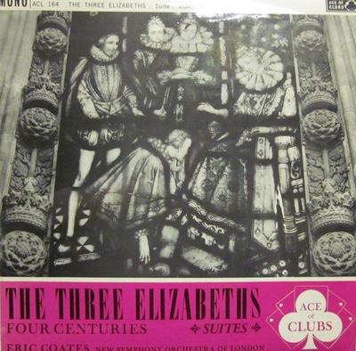 Eric Coates(Vinyl LP)The Three Elizabeths/Four Centuries-Decca (Ace Of Clubs)-AC