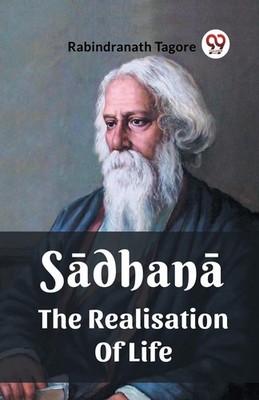 Sadhana The Realisation Of Life, Tagore, Tagore, 9789361153334 Free Shipping..