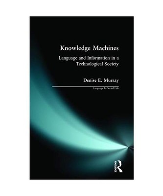 Knowledge Machines: Language and Information in a Technological Society, Denise 