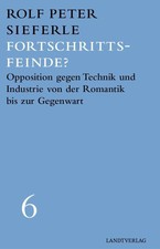 Fortschrittsfeinde? Rolf Peter Sieferle