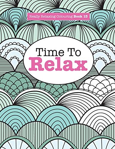 Really Relaxing Colouring Book 13: Time To RELAX: Volume 13 (Rea