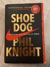 Shoe Dog : A Memoir by the Creator of Nike by Phil Knight (2018, Trade...