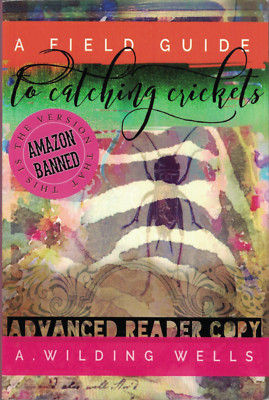 A Field Guide To Catching Crickets by A. Wilding Wells - 2016 Paperback - Signed