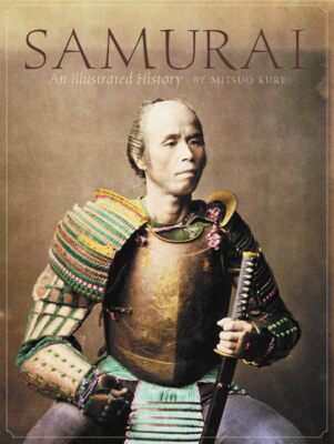 Kure, Mitsuo.  Samurai: Eine illustrierte Geschichte