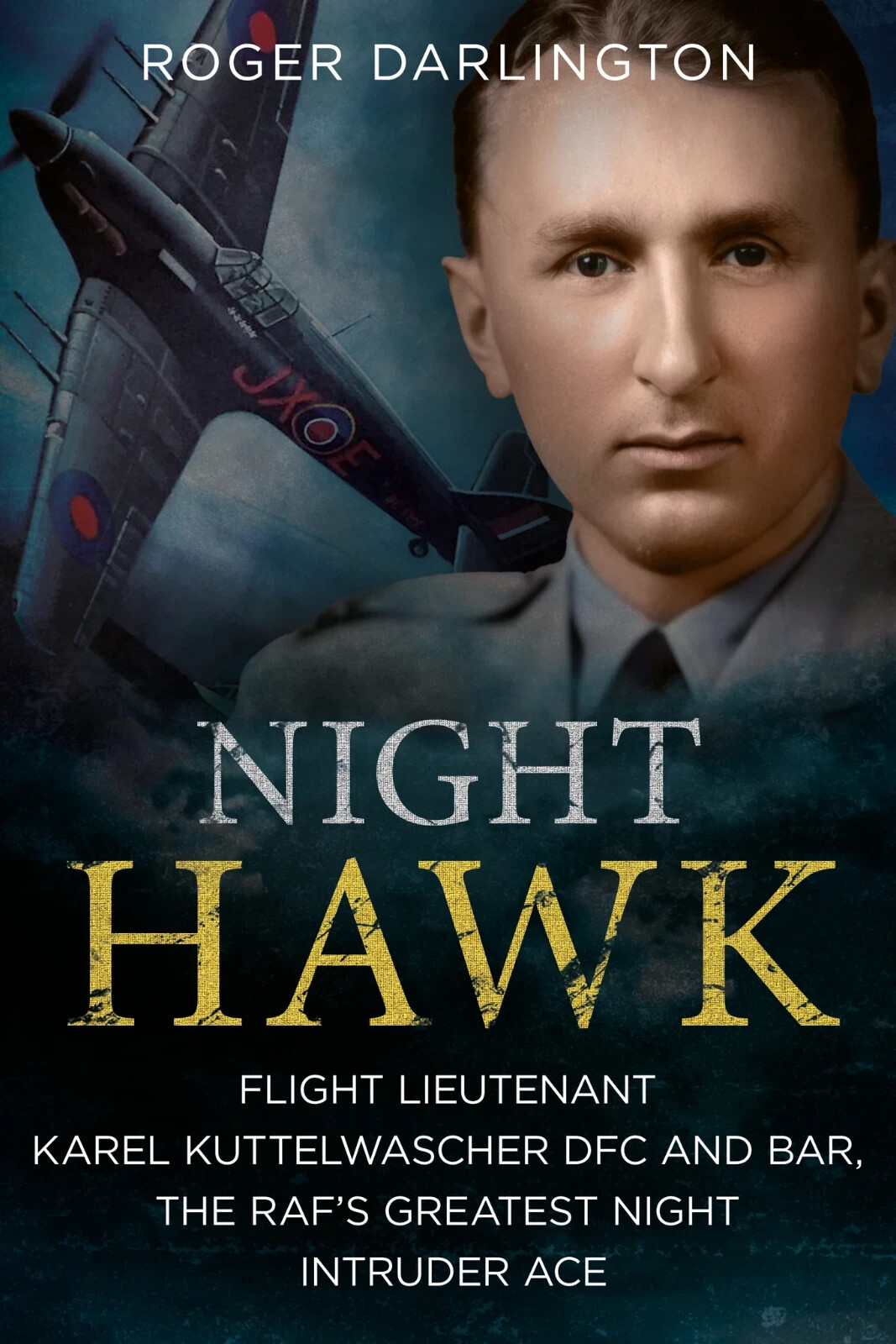 Night Hawk Flight Lieutenant Karel Kuttelwascher DFC and BAR, the RAF’s Greatest