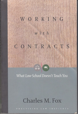 Working with Contracts - What Law School Doesn't Teach You, von Ch. M. Fox
