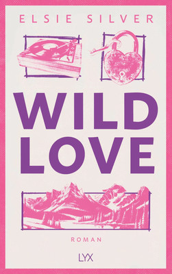 Wild Love | Elsie Silver | Deutsch | Taschenbuch | 480 S. | 2025 | LYX