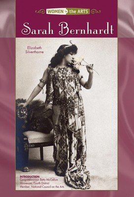 Sarah Bernhardt (Women in the Arts)