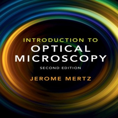 Introduction to Optical Microscopy Jerome Mertz Hardcover Cambrid