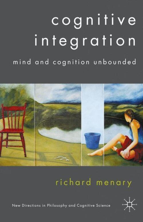 Thumbnail - Cognitive Integration Mind And Cognition Unbounded R. Menary