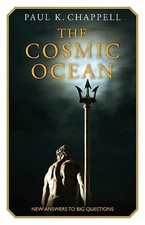 The Cosmic Ocean: New Answers to Big Questions by Chappell, Paul K.
