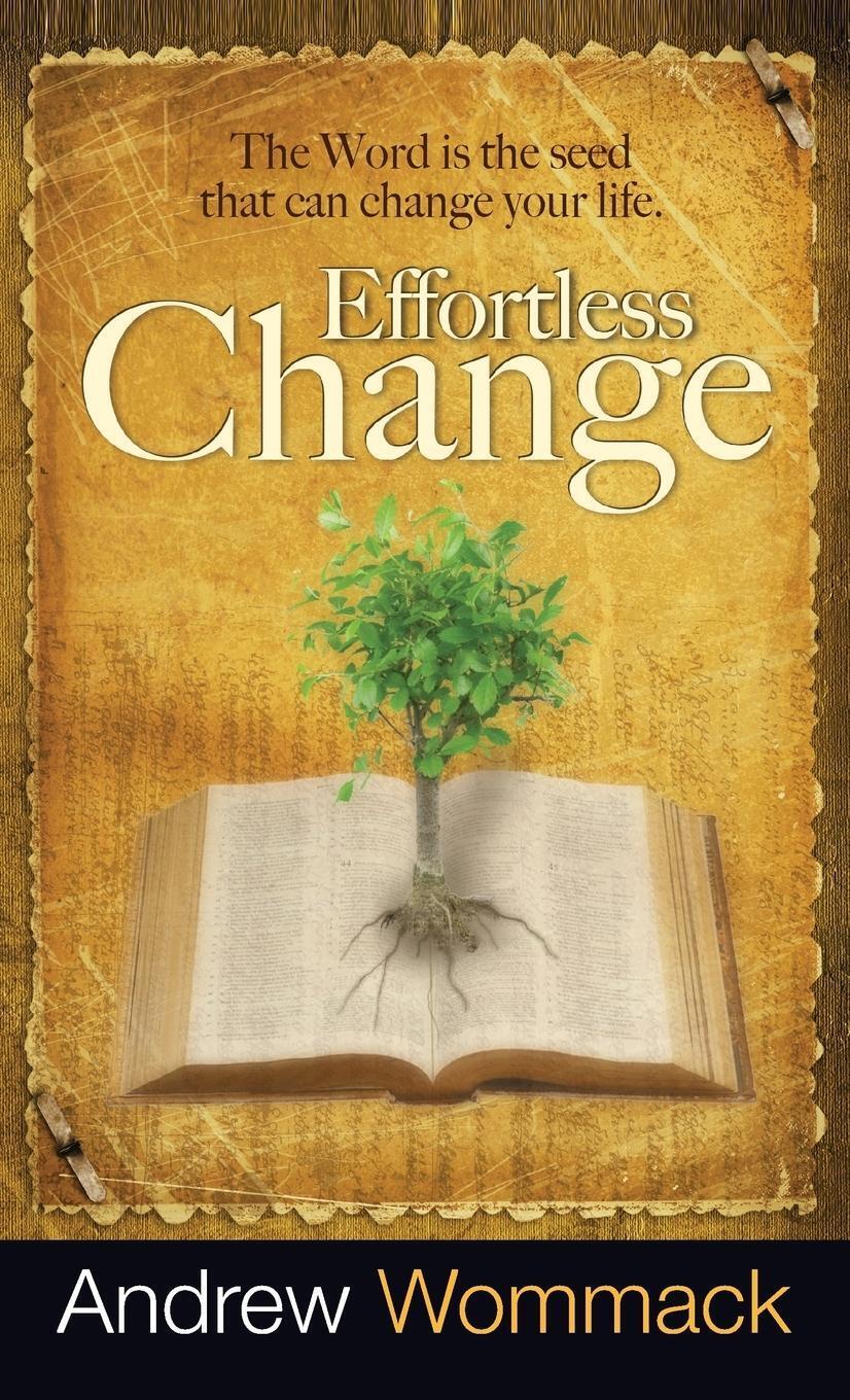 Thumbnail - Andrew Wommack | Effortless Change | Buch | Englisch (2019) | Harrison