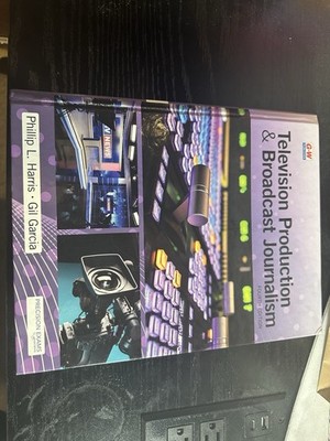 Production & Broadcast Journalism (4th Edition Harris & Garcia) Very Good Book