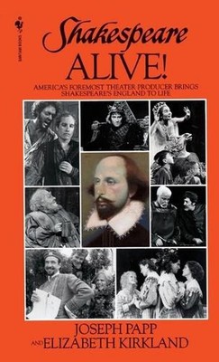 Shakespeare Alive!: America's Foremost Theater Producer Brings Shakespeare's Eng