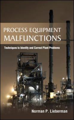 Process Equipment Malfunctions : Techniques to Identify and Correct Plant Pro...