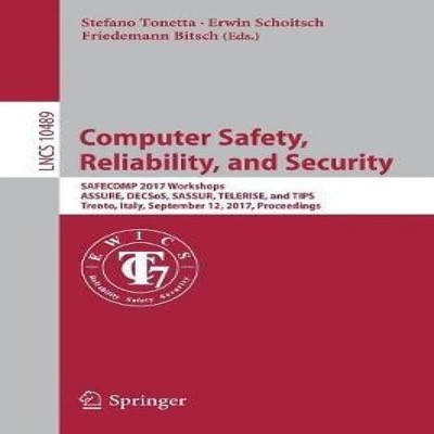 Computer Safety Reliability and Security SAFECOMP 2017 Workshops