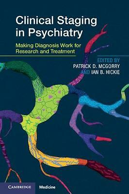 Clinical Staging in Psychiatry Making Diagnosis Work for Research and Treatment