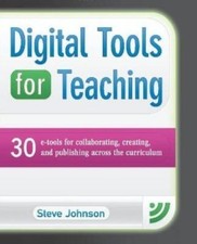 Digital Tools for Teaching: 30 E-Tools for Collaborating, Creating, and...