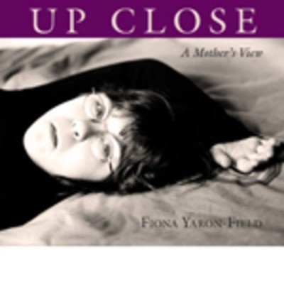 Up Close : A Mother's View, Hardcover by Yaron-field, Fiona, Brand New, Free ...
