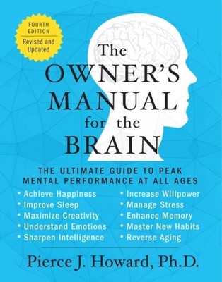 The Owner's Manual for the Brain 4th Edition : The Ultimate Guide