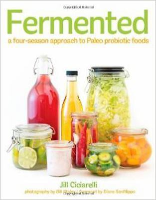 Fermented: A Four-Season Approach to Paleo Probiotic Foods by Jill Ciciarelli