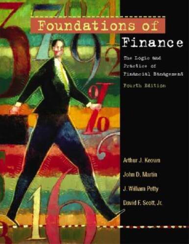 Foundations of Finance: The Logic and Practice of Financial Management ...