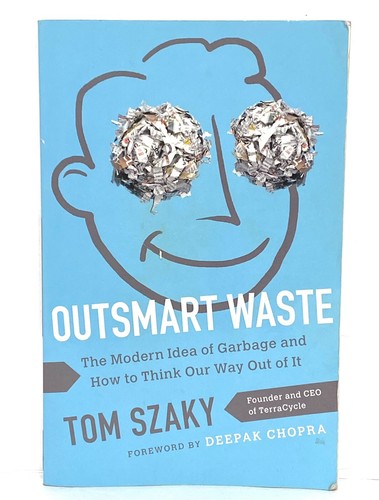 Outsmart Waste The Modern Idea of Garbage and How to Think Our Way Out Tom Szaky - Imagen 2 de 8