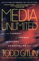 Media Unlimited How The Torrent Of Images And Sounds Overwhelms Our Lives Gitlin