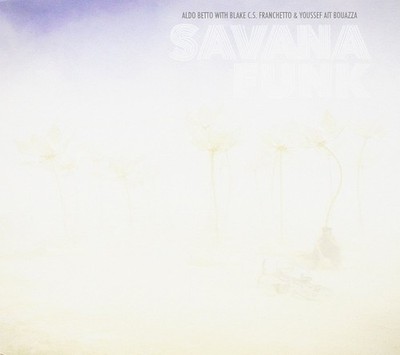 Betto Aldo, Franchetto Blake, Bouazza Youssef Savana Funk (CD)