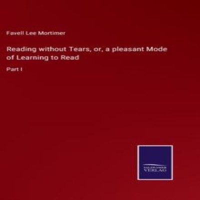 Reading without Tears or a pleasant Mode of Learning to ReadPart