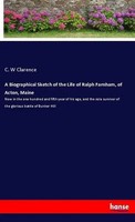 C. W Clarence | A Biographical Sketch Of The Life Of Ralph Farnham, Of Acton,...