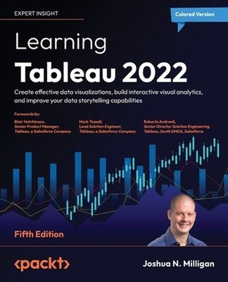 Learning Tableau 2022 - Fifth Edition: Create effective data visualizations, bui