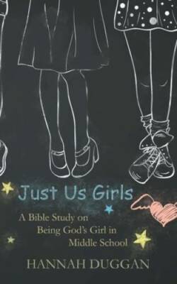 Just Us Girls: A Bible Study on Being God's Girl in Middle School (Vo - GOOD
