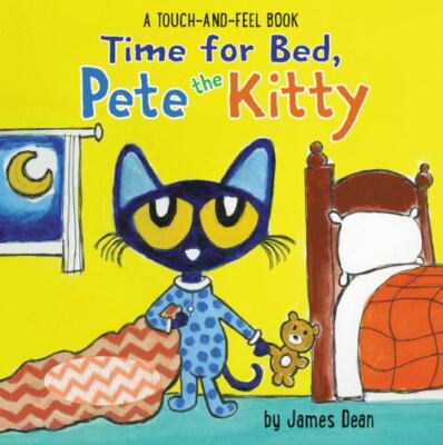 Time for Bed, Pete the Kitty: A Touch & Feel- 006286825X, James Dean, board book