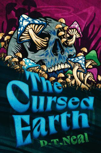 Cursed Earth by D. T. Neal (2022, Trade Paperback)