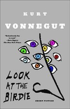 Look at the Birdie: Short Fiction - Paperback By Vonnegut, Kurt - VERY GOOD