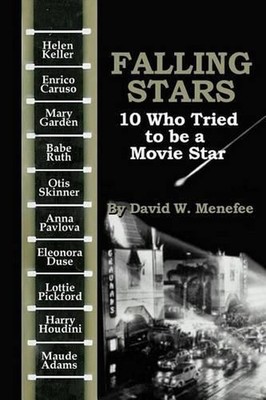 Falling Stars: 10 Who Tried to be a Movie Stars by David W. Menefee (English) Pa