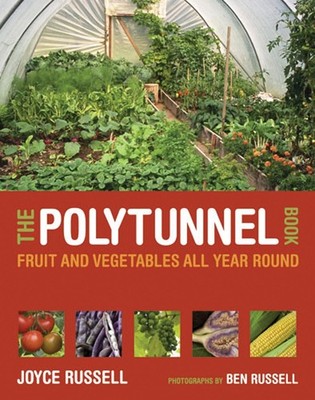 The Polytunnel Book: Fruit and Vegetables All Year Round by Joyce Russell (Engli