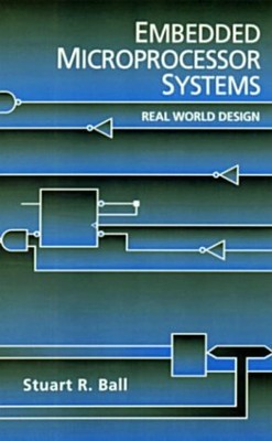 Embedded Microprocessor Systems by Stuart Ball