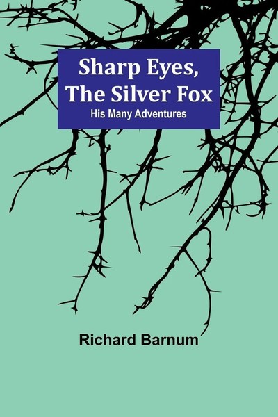 Sharp Eyes, The Silver Fox | His Many Adventures | Richard Barnum | Taschenbuch-image