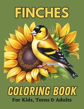 Finches Coloring Book for Kids, Teens & Adults: Simply striking small finch bird