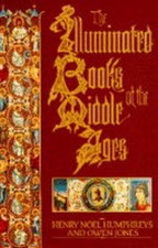 THE ILLUMINATED BOOKS OF THE MIDDLE AGES By Henry Noel Humphreys & Owen Jones VG