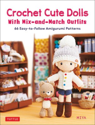 Crochet Cute Dolls with Mix-And-Match Outfits: 66 Easy-To-Follow Amigurumi