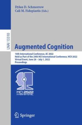 Augmented Cognition : 16th International Conference, Ac 2022, Held As Part of...