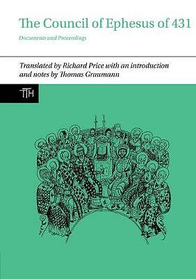 Translated Texts for Historians Ser.: The Council of Ephesus of 431 : ...
