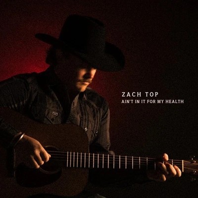 ZACH TOP - AIN'T IN IT OR MY HEALTH (CD 2025)  NEW/SEALED